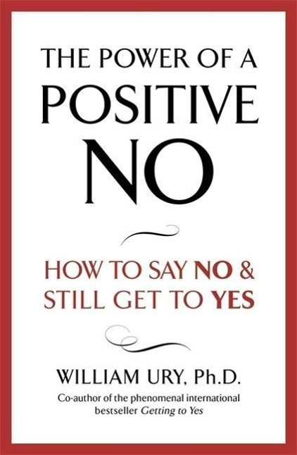 The Power of a Positive No - William Ury