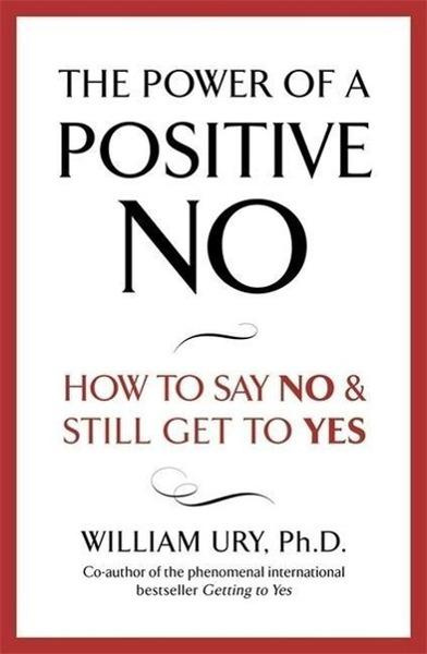 The Power of a Positive No - William Ury