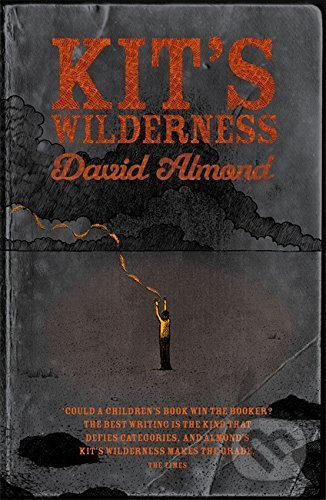 Kit`s Wilderness - David Almond - kniha z kategorie Beletrie pro děti