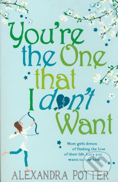 You're the One that I don't Want - Alexandra Potter - kniha z kategorie Beletrie