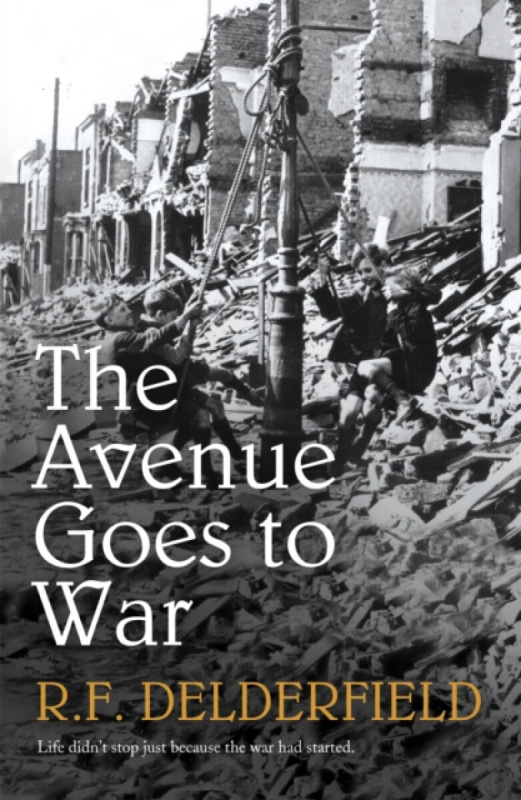 The Avenue Goes to War - R. F. Delderfield