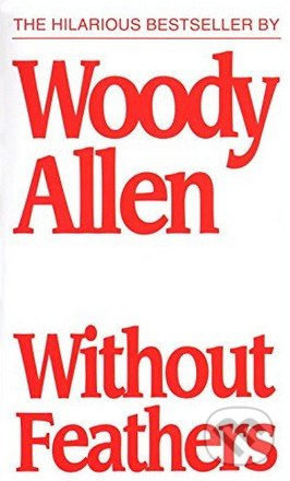 Without Feathers - Woody Allen - kniha z kategorie Beletrie