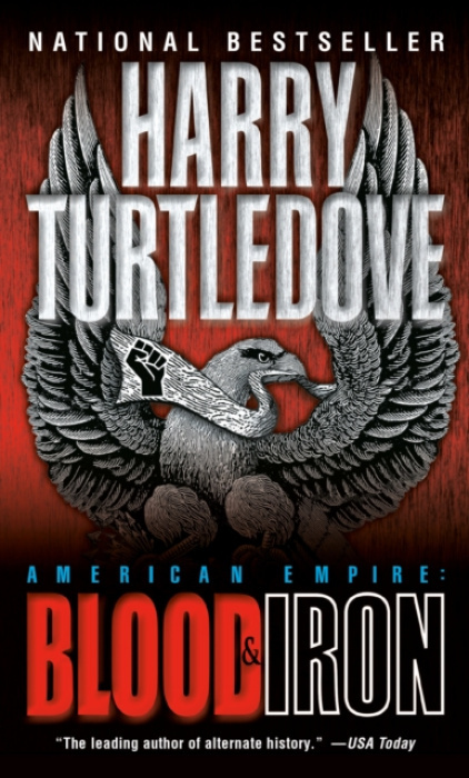 Random House Worlds Blood and Iron (American Empire, Book One) - Turtledove, Harry
