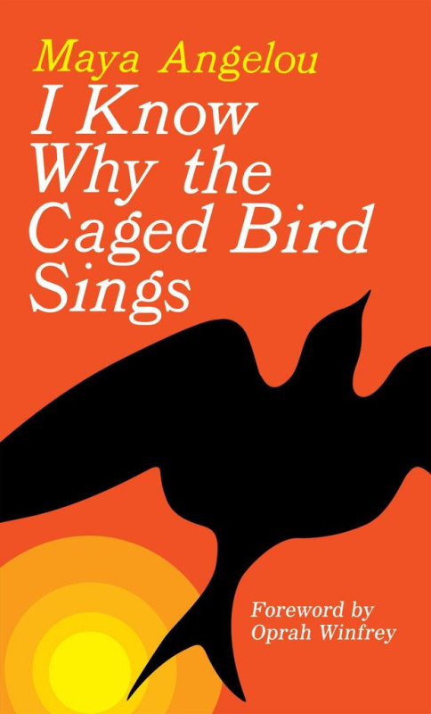 I Know Why the Caged Bird Sing - Maya Angelou
