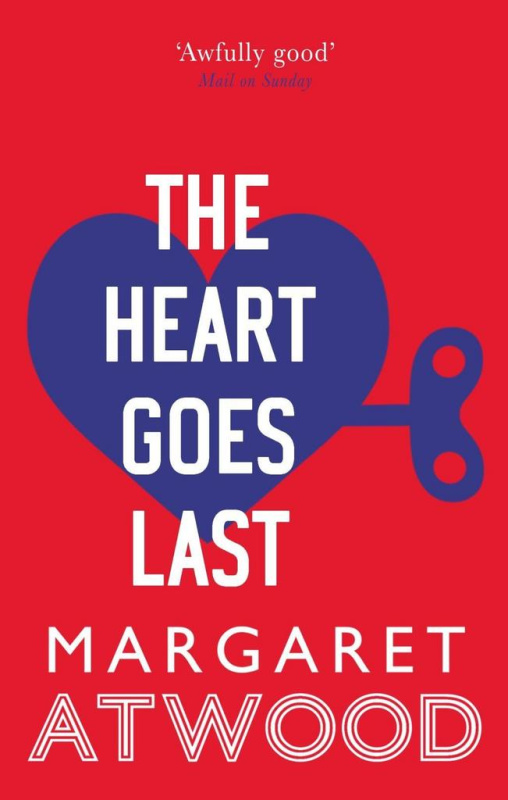 The Heart Goes Last - Margaret Atwood - kniha z kategorie Společenská beletrie