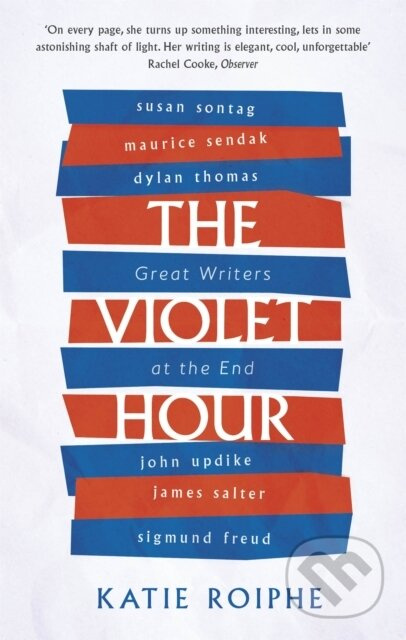 The Violet Hour (Great Writers at the End) - Katie Roiphe - kniha z kategorie Literární věda