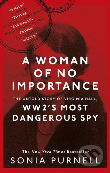 A Woman of No Importance (The Untold Story of Virginia Hall, WWII’s Most Dangerous Spy) - kniha z kategorie Historie