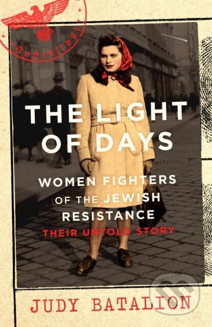 The Light of Days (Women Fighters of the Jewish Resistance – A New York Times Bestseller)
