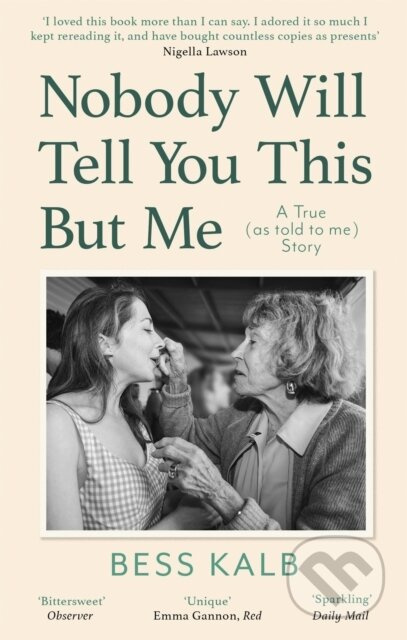 Nobody Will Tell You This But Me (A True (as told to me) Story: 'I loved this book more than I can say' Nigella Lawson) - kniha z kategorie…