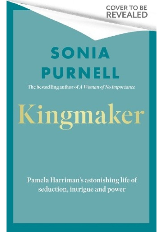 Kingmaker, Pamela Churchill Harriman's astonishing life of seduction, intrigue and power Little, Brown Book Group