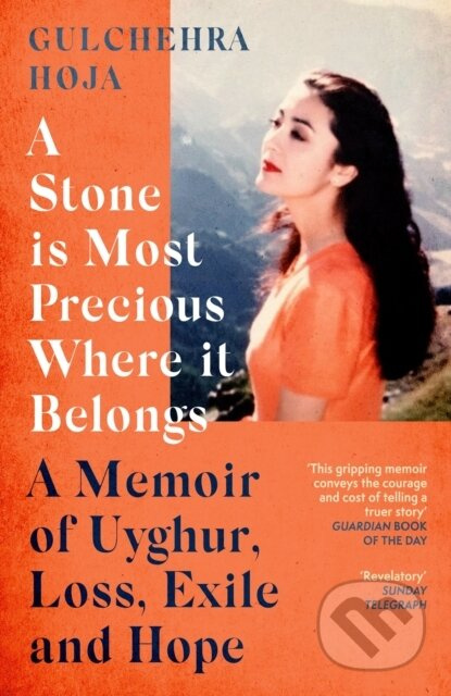 A Stone is Most Precious Where It Belongs (A Memoir of Uyghur Loss, Exile and Hope) - kniha z kategorie Životopisy, reportáže a myšlenky