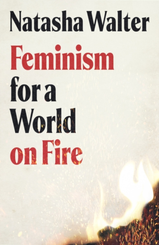 Little, Brown Book Group Feminism for a World on Fire - Walter, Natasha