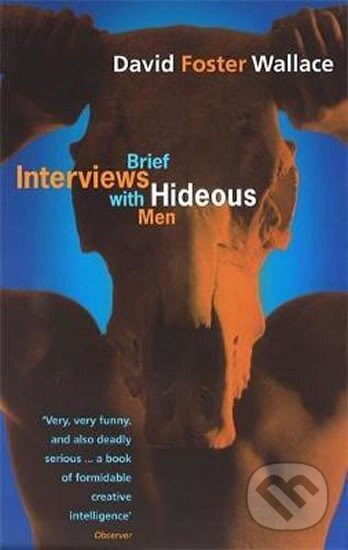Brief Interviews Hideous Men - David Wallace Foster