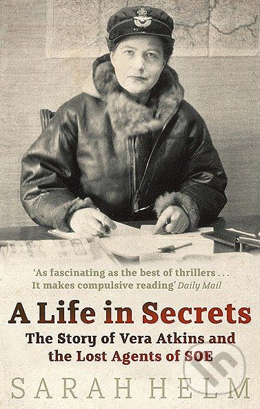 A Life in Secrets (The Story of Vera Atkins and the Lost Agents of SOE) - kniha z kategorie Beletrie