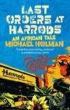 Last Orders at Harrods - MICHAEL HOLMAN