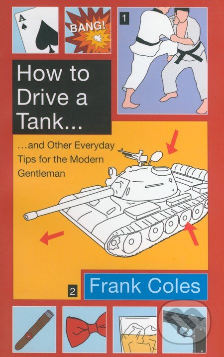 How to Drive a Tank... (... and Other Everyday Tips for the Modern Gentleman) - kniha z kategorie Beletrie