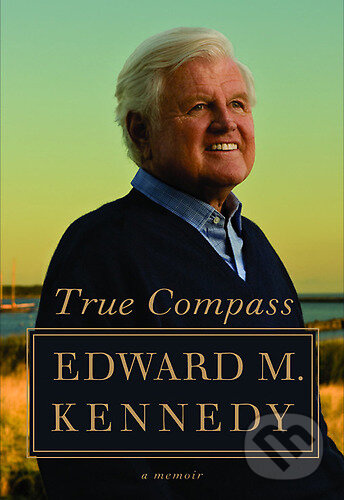 True Compass : A Memoir - Edward M. Kennedy