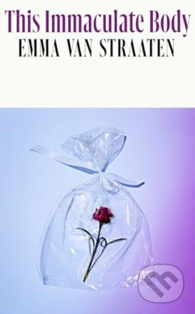 This Immaculate Body ('electric . . . A chilling book by an exciting new voice’ VOGUE) - kniha z kategorie Společenská beletrie