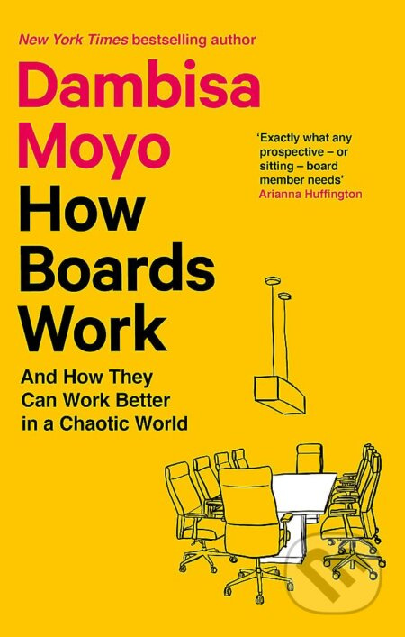 How Boards Work: And How They Can Work Better in a Chaotic World - kniha z kategorie Management
