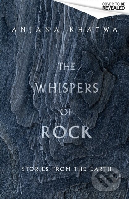 The Whispers of Rock (Stories from the Earth) - Anjana Khatwa