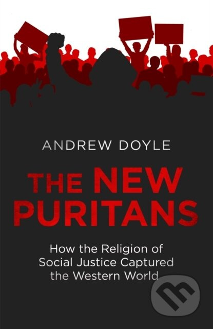 The New Puritans (How the Religion of Social Justice Captured the Western World) - kniha z kategorie Humanitní a společenské vědy