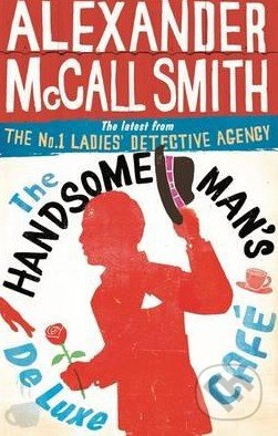 The Handsome Man's De Luxe Cafe - Alexander McCall Smith - kniha z kategorie Detektivky