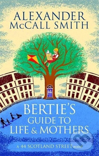 Bertie's Guide to Life and Mothers - Alexander McCall Smith - kniha z kategorie Společenská beletrie