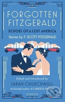 Forgotten Fitzgerald (Echoes of a Lost America) - Francis Scott Fitzgerald , Sarah Churchwell - kniha z kategorie Beletrie