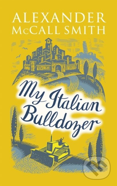 My Italian Bulldozer - Alexander McCall Smith - kniha z kategorie Společenská beletrie