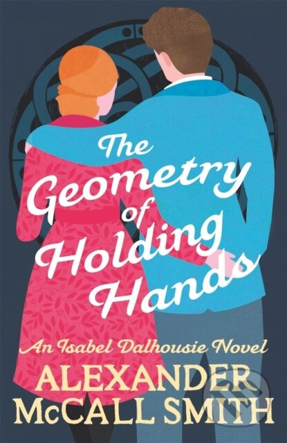 The Geometry of Holding Hands - Alexander McCall Smith - kniha z kategorie Společenská beletrie