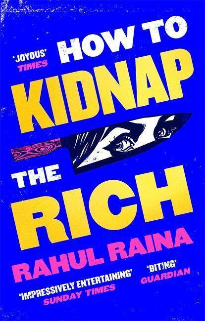 How to Kidnap the Rich ('A monstrously funny and unpredictable wild ride' Kevin Kwan)
