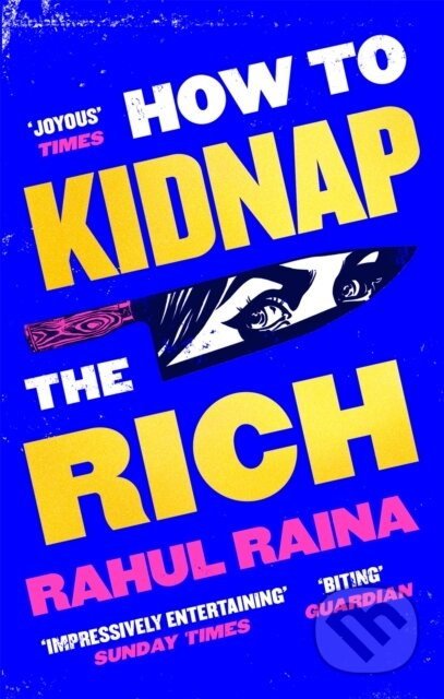 How to Kidnap the Rich ('A monstrously funny and unpredictable wild ride' Kevin Kwan)