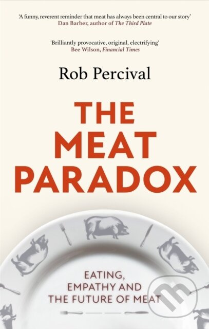 The Meat Paradox (‘Brilliantly provocative, original, electrifying’ Bee Wilson, Financial Times) - kniha z kategorie Humanitní a společenské vědy