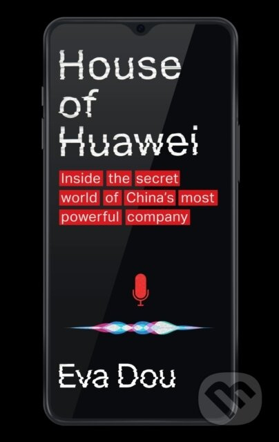 House of Huawei (Inside the Secret World of China's Most Powerful Company) - kniha z kategorie Podnikání