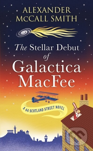 The Stellar Debut of Galactica MacFee - Alexander McCall Smith, Alexander McCall Smith - kniha z kategorie Společenská beletrie