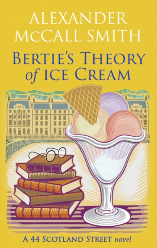 Little, Brown Book Group Bertie's Theory of Ice Cream - McCall Smith, Alexander a Smith, Alexander McCall