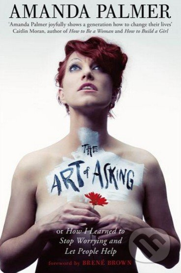 The Art of Asking (How I Learned to Stop Worrying and Let People Help) - kniha z kategorie Odborné a naučné