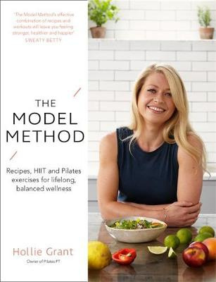 Model Method, Recipes, HIIT and Pilates Exercises for Lifelong, Balanced Wellness Little, Brown Book Group