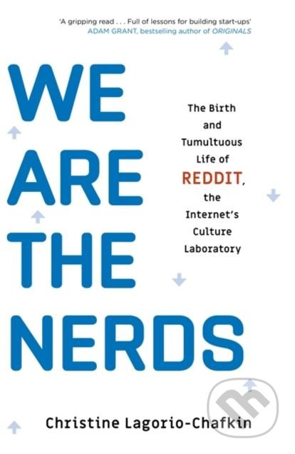 We Are the Nerds (The Birth and Tumultuous Life of REDDIT, the Internet's Culture Laboratory) - kniha z kategorie Podnikání