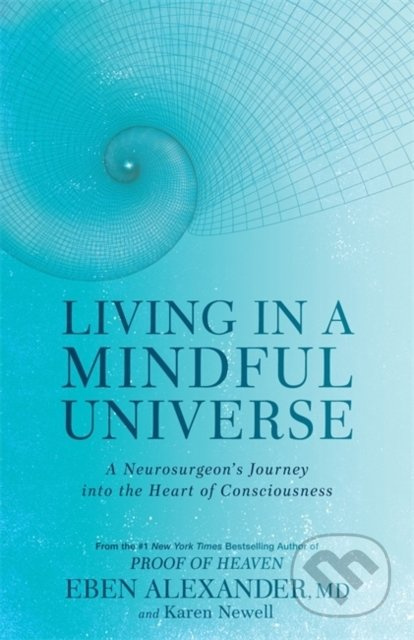 Living in a Mindful Universe (A Neurosurgeon's Journey into the Heart of Consciousness) - kniha z kategorie Ezoterika