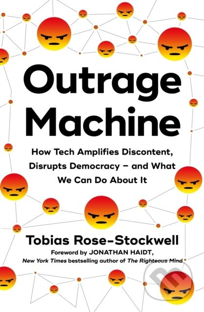 Outrage Machine (How Tech Amplifies Discontent, Disrupts Democracy – and What We Can Do About It) - kniha z kategorie Humanitní a společenské vědy