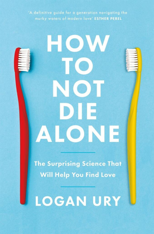 How to Not Die Alone (The Surprising Science That Will Help You Find Love) - kniha z kategorie Humanitní a společenské vědy