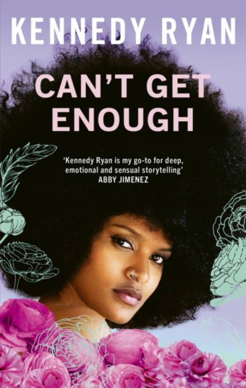 Can’t Get Enough (A forbidden romance brimming with angst, heat, and hope.) - Kennedy Ryan