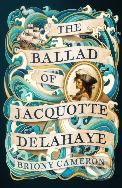 The Ballad of Jacquotte Delahaye (An epic historical novel of love, revenge and piracy on the high seas) - kniha z kategorie Romantika