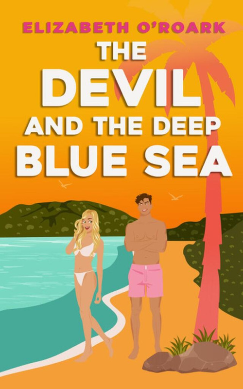 The Devil and the Deep Blue Sea - Elizabeth O'Roark - kniha z kategorie Romantická