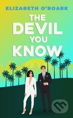 The Devil You Know: A spicy office rivals romance that will make you laugh out loud!