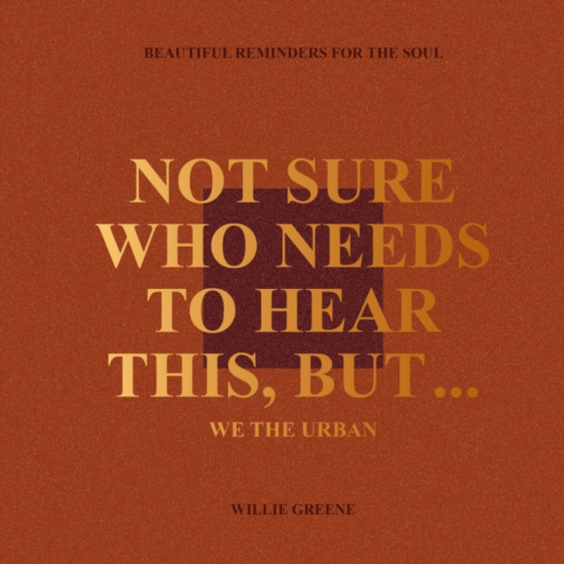 Not Sure Who Needs to Hear This, But..., Beautiful Reminders for the Soul Little, Brown Book Group
