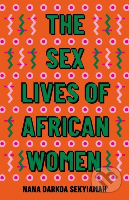 The Sex Lives of African Women - Nana Darkoa Sekyiamah - kniha z kategorie Humanitní a společenské vědy