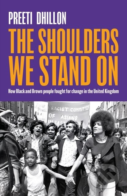 The Shoulders We Stand On (How Black and Brown people fought for change in the United Kingdom) - kniha z kategorie Humanitní a společenské vědy