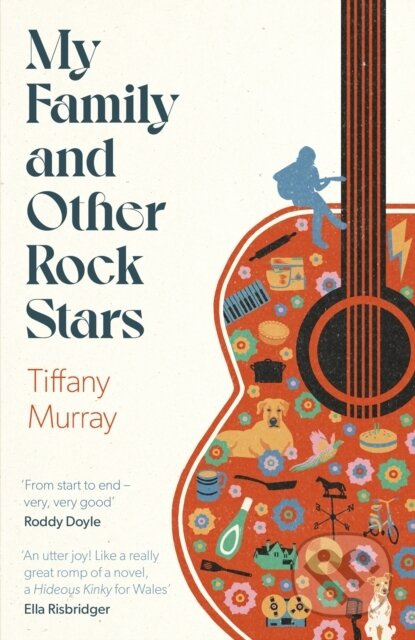 My Family and Other Rock Stars (‘An insane amount of fun' Andrew Miller) - kniha z kategorie Zdraví a životní styl